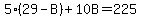 5%2A%2829+-+B%29+%2B+10B+=+225