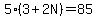 5%2A%283+%2B+2N%29+=+85