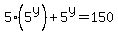 5%2A%285%5Ey%29%2B5%5Ey+=+150