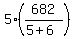 5%2A%28682%2F%285%2B6%29%29