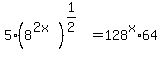 5%2A%288%5E%282x%29%29%5E%281%2F2%29+=+128%5Ex+%2A+64