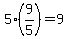 5%2A%289%2F5%29=9