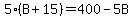 5%2A%28B+%2B+15%29+=+400+-+5B