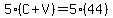 5%2A%28C%2BV%29=5%2A%2844%29