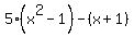 5%2A%28x%5E2-1%29+-+%28x%2B1%29