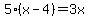 5%2A%28x-4%29+=+3x