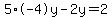 5%2A-4y-2y+=+2