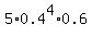 5%2A0.4%5E4%2A0.6