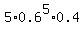 5%2A0.6%5E5%2A0.4