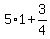 5%2A1%2B3%2F4