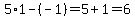 5%2A1-%28-1%29+=5%2B1+=+6