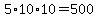 5%2A10%2A10=500