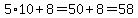 5%2A10%2B8=50%2B8=58