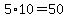 5%2A10=50