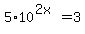 5%2A10%5E%282x%29=3