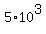 5%2A10%5E3