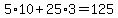 5%2A10+%2B+25%2A3+=+125