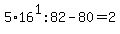 5%2A16%5E1%3A82-80=2