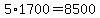 5%2A1700=8500