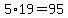 5%2A19=95
