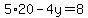 5%2A20-4y=8