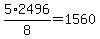 5%2A2496%2F8=1560