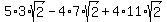5%2A3%2Asqrt%282%29+-+4%2A7%2Asqrt%282%29+%2B+4%2A11%2Asqrt%282%29