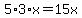 5%2A3%2Ax=15x