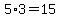 5%2A3+=+15