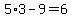 5%2A3-9=6