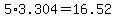 5%2A3.304=16.52