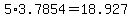 5%2A3.7854=18.927