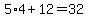 5%2A4%2B12=32