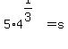 5%2A4%5E%281%2F3%29+=+s+