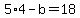 5%2A4-b+=+18