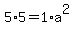5%2A5=1%2Aa%5E2