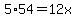 5%2A54=12x