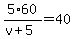 5%2A60%2F%28v%2B5%29=40