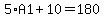 5%2AA1%2B10=180