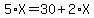 5%2AX+=+30+%2B+2%2AX
