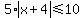 5%2Aabs%28x%2B4%29%3C=10