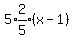 5%2Aexpr%282%2F5%29%28x-1%29
