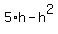5%2Ah+-+h%5E2