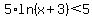5%2Aln%28x%2B3%29%3C5