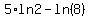 5%2Aln2+-+ln%288%29