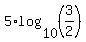 5%2Alog%2810%2C+%283%2F2%29%29