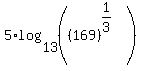 5%2Alog%2813%2C%28%28169%29%5E%281%2F3%29%5E%22%22%29%29
