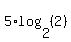 5%2Alog%282%2C%282%29%29