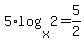5%2Alog%28x%2C2%29=5%2F2
