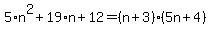 5%2An%5E2%2B19%2An%2B12=%28n%2B3%29%285n%2B4%29